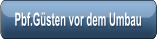 Pbf.Güsten vor dem Umbau