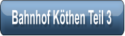 Bahnhof Kthen Teil 3