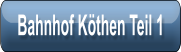 Bahnhof Kthen Teil 1