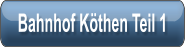 Bahnhof Kthen Teil 1