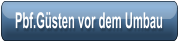 Pbf.Gsten vor dem Umbau